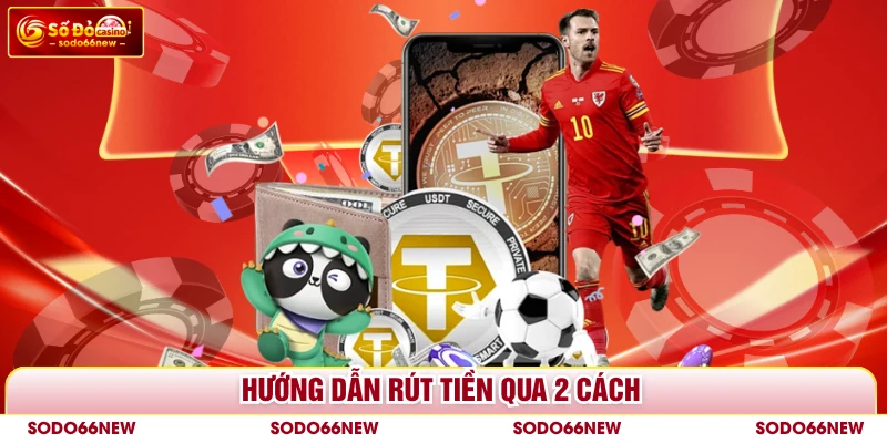 Hướng dẫn rút tiền qua 2 cách