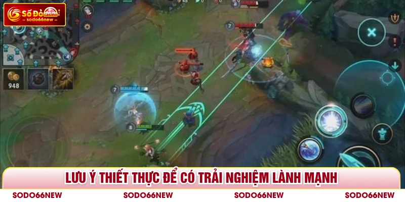 Lưu ý thiết thực để có trải nghiệm lành mạnh