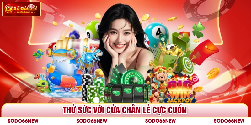 Thử sức với cửa Chẵn Lẻ cực cuốn