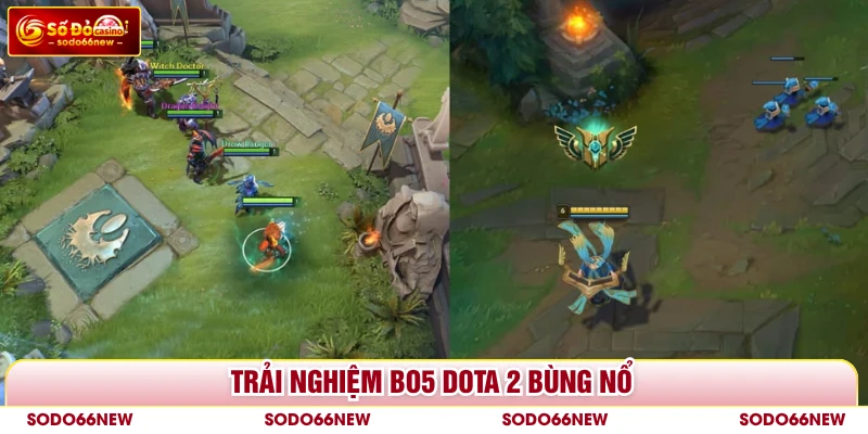 Trải nghiệm BO5 Dota 2 bùng nổ